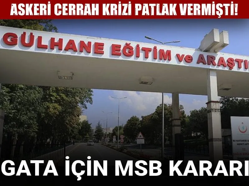 GATA MSB'ye mi Devrediliyor? Askeri Cerrah Krizi Büyüyor!