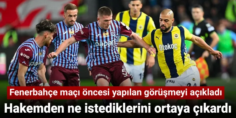 Fenerbahçe Maçı Öncesi Hakeme Şok Telefon! Ne İstendi?