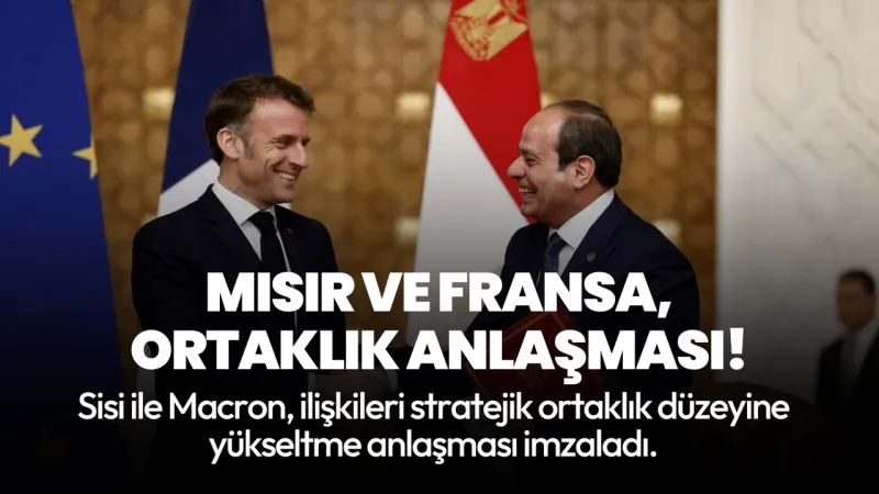 Mısır ve Fransa'dan Stratejik Ortaklık Hamlesi! Neler Değişecek?