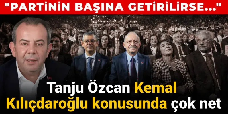 Tanju Özcan'dan Şok Sözler: Kılıçdaroğlu Dönerse...